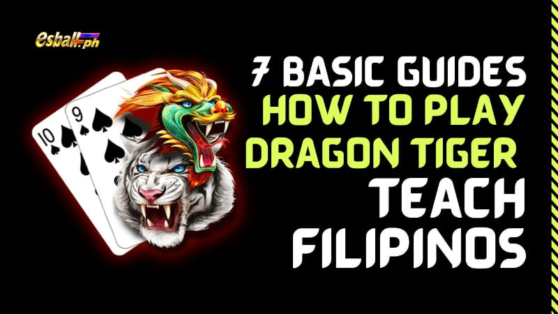 7 Pangunahing Gabay sa Pagtuturo sa mga Pilipino Kung Paano Maglaro ng Dragon Tiger