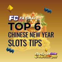 Top 6 Chinese New Year Slots Tips para Big Win sa Pilipinas