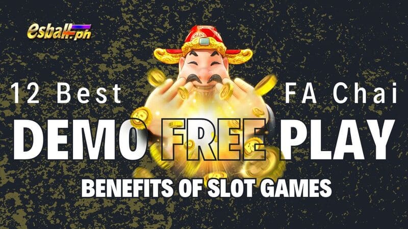 12 Best FA Chai Slot Demo Free Play, Benefits of Slot Games