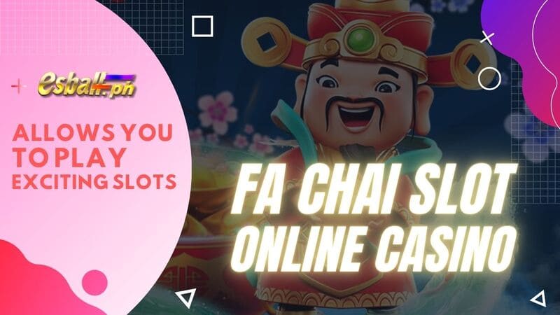 FA Chai Slot Online Casino allows you to Play Exciting Slots