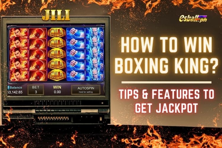 How to win boxing King Jili? Tips & Features to Get Jackpot