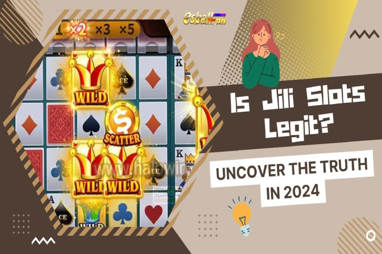 Is Jili Slots Legit? Tuklasin ang Katotohanan sa 2024