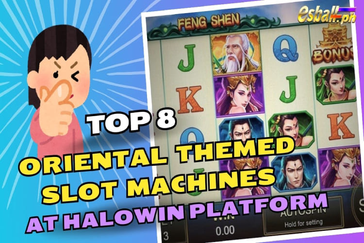 Top 8 Oriental Themed slot machines na Laruin sa HaloWin Platform