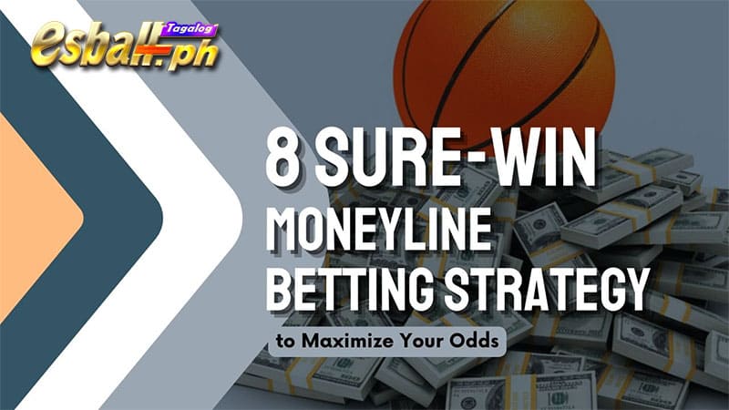 8 Sure-Win Moneyline Betting Strategy para I-maximize ang Iyong Logro