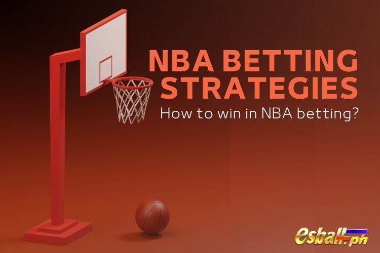 Mga Istratehiya sa Pagtaya sa NBA, Tip: Paano manalo sa pagtaya sa NBA?